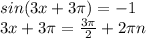 sin(3x+3\pi )=-1\\3x+3\pi =\frac{3\pi }{2} +2\pi n