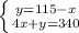 \left \{ {{y=115-x} \atop {4x+y=340}} \right.