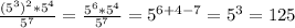 \frac{(5^{3})^{2}*5^{4}}{5^{7}}=\frac{5^{6}*5^{4}}{5^{7}}=5^{6+4-7}=5^{3}=125