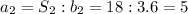 a_2=S_2:b_2=18:3.6=5