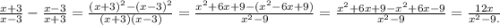 \frac{x+3}{x-3} -\frac{x-3}{x+3} =\frac{(x+3)^{2} -(x-3)^{2} }{(x+3)(x-3)} =\frac{x^{2} +6x+9-(x^{2} -6x+9)}{x^{2} -9}=\frac{x^{2} +6x+9-x^{2} +6x-9}{x^{2}-9 } =\frac{12x}{x^{2}-9. }