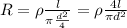 R = \rho \frac{l}{\pi \frac{d^2}{4}} = \rho \frac{4l}{\pi d^2}