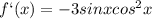 f`(x) = -3sinxcos^2x