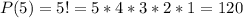 P(5) = 5! = 5*4*3*2*1 = 120