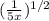 (\frac{1}{5x})^{1/2}