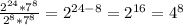 \frac{2^{24}*7^8}{2^8*7^8}=2^{24-8}=2^{16}= 4^8