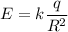 E = k\dfrac{q}{R^2}