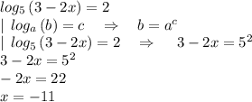 log_5\left(3-2x\right)=2\\|\:\:log _a\left(b\right)=c\quad \Rightarrow \quad b=a^c\\|\:\:log _5\left(3-2x\right)=2\quad \Rightarrow \quad \:3-2x=5^2\\3-2x=5^2\\-2x=22\\x=-11