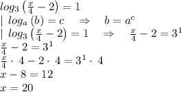 log_3\left(\frac{x}{4}-2 \right)=1\\|\:\:log _a\left(b\right)=c\quad \Rightarrow \quad b=a^c\\|\:\:log _3\left(\frac{x}{4}-2\right)=1\quad \Rightarrow \quad \frac{x}{4}-2=3^1\\\frac{x}{4}-2=3^1\\\frac{x}{4}\cdot \:4-2\cdot \:4=3^1\cdot \:4\\x-8=12\\x=20