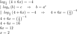 log_{\frac{1}{2}}\:\left(4+6x\right)=-4\\|\:\:log _a\left(b\right)=c\quad \Rightarrow \quad b=a^c\\\|\:\:log _{\frac{1}{2}}\left(4+6x\right)=-4\quad \Rightarrow \quad \:4+6x=\left(\frac{1}{2}\right)^{-4}\\4+6x=\left(\frac{1}{2}\right)^{-4}\\4+6x=16\\6x=12\\x=2