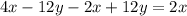 4x - 12y - 2x + 12y = 2x