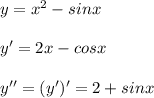 y=x^2-sinx\\\\y'=2x-cosx\\\\y''=(y')'=2+sinx