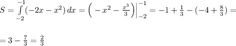 S=\int \limits_{-2}^{-1}(-2x-x^2)\, dx=\Big(-x^2-\frac{x^3}{3}\Big)\Big|_{-2}^{-1}=-1+\frac{1}{3}-(-4+\frac{8}{3})=\\\\\\=3-\frac{7}{3}=\frac{2}{3}