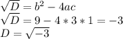 \sqrt{D} =b^{2} -4ac\\\sqrt{D} =9-4*3*1=-3\\D=\sqrt{-3} \\