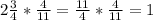 2\frac{3}{4}*\frac{4}{11} = \frac{11}{4} * \frac{4}{11}=1