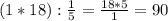 (1*18):\frac{1}{5} =\frac{18*5}{1} =90