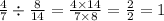 \frac{4}{7} \div \frac{8}{14} = \frac{4 \times 14}{7 \times 8} = \frac{2}{2} = 1