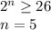 2^n \geq 26\\n=5