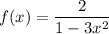 f(x)=\dfrac{2}{1-3x^2}