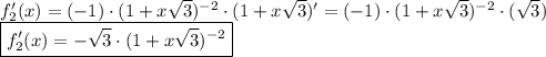 f_2'(x)=(-1)\cdot(1+x\sqrt{3})^{-2}\cdot(1+x\sqrt{3})'=(-1)\cdot(1+x\sqrt{3})^{-2}\cdot(\sqrt{3})\\\boxed{f_2'(x)=-\sqrt{3}\cdot(1+x\sqrt{3})^{-2}}