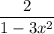 \dfrac{2}{1-3x^2}