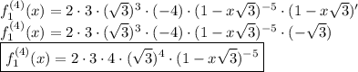 f_1^{(4)}(x)=2\cdot3\cdot(\sqrt{3})^3\cdot(-4)\cdot(1-x\sqrt{3})^{-5}\cdot(1-x\sqrt{3})'\\f_1^{(4)}(x)=2\cdot3\cdot(\sqrt{3})^3\cdot(-4)\cdot(1-x\sqrt{3})^{-5}\cdot(-\sqrt{3})\\\boxed{f_1^{(4)}(x)=2\cdot3\cdot4\cdot(\sqrt{3})^4\cdot(1-x\sqrt{3})^{-5}}