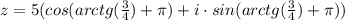 z=5(cos(arctg(\frac{3}{4})+\pi)+i\cdot sin(arctg(\frac{3}{4})+\pi))\\