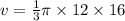 v = \frac{1}{3} \pi \times 12 \times 16