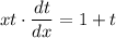 xt\cdot\dfrac{dt}{dx} =1+t