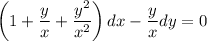 \left(1+\dfrac{y}{x} +\dfrac{y^2}{x^2}\right)dx-\dfrac{y}{x}dy=0