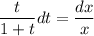 \dfrac{t}{1+t}dt=\dfrac{dx}{x}