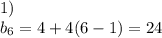 1)\\b_6=4+4(6-1)=24