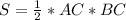 S=\frac{1}{2} *AC*BC