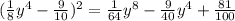 (\frac{1}{8} y^4-\frac{9}{10} )^2=\frac{1}{64} y^8-\frac{9}{40}y^4 +\frac{81}{100}