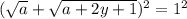 (\sqrt{a} +\sqrt{a+2y+1})^2=1^2