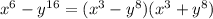 x^6-y^{16}=(x^3-y^8)(x^3+y^8)