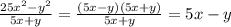 \frac{25x^{2}-y^{2} }{5x+y}= \frac{(5x-y)(5x+y)}{5x+y} =5x-y