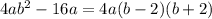 4ab^{2} -16a=4a(b-2)(b+2)