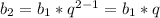 b_2=b_1*q^{2-1}=b_1*q