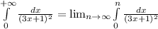 \int\limits^{+\infty}_0 {\frac{dx}{(3x+1)^2} }= \lim_{n \to \infty} {\int\limits^{n}_0 {\frac{dx}{(3x+1)^2} }}