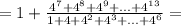 =1+\frac{4^7+4^8+4^9+...+4^{13}}{1+4+4^2+4^3+...+4^{6}}=