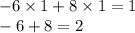 - 6 \times 1 + 8 \times 1 = 1 \\ - 6 + 8 = 2