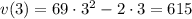 v(3)=69\cdot 3^2-2\cdot 3=615