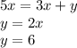 5x = 3x + y \\ y = 2x \\ y = 6