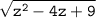 \displaystyle \tt \sqrt{z^2-4z+9}