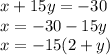 x + 15y = - 30 \\ x = - 30 - 15y \\ x = - 15(2 + y)