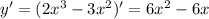 y' = (2 {x}^{3} - 3{x}^{2} )' = 6 {x}^{2} - 6x