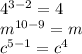 {4}^{3 - 2} = 4 \\ {m}^{10 - 9 } = m \\ {c}^{5 - 1} = {c}^{4}