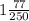 1\frac{77}{250}