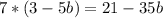 7*(3-5b)=21-35b